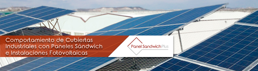 Comportamiento de Cubiertas Industriales con Paneles Sándwich Aislantes e Instalaciones Fotovoltaicas
